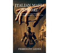 Ferruccio Leone ITALIAN MAFIA HISTORY The Evolution and Global Influ (Tascabile)