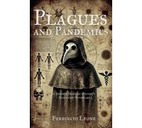 Ferruccio Leone Plagues and Pandemics A Journey Through History's De (Tascabile)