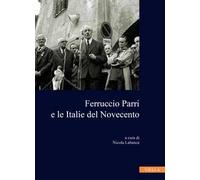 Ferruccio Parri e le italie del Novecento