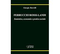 Ferruccio Rossi-Landi. Semiotica, economia e pratica sociale