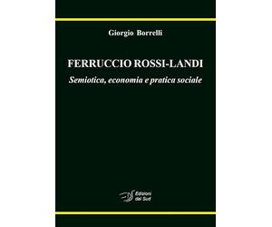 Ferruccio Rossi-Landi. Semiotica, economia e pratica sociale