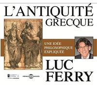 Ferry, Luc - L'Antiquite Grecque