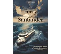 Ferry to Santander: & 18 other short stories of humour, love, mystery and death