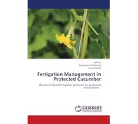 Fertigation Management in Protected Cucumber: Research based fertigation protocol for protected environment