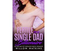 Fertile for the Single Dad Billionaire: An age gap OTT instalove erotic romance