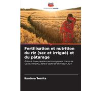 Fertilisation et nutrition du riz (sec et irrigué) et du pâturage: Grâce à la coopération technologique à Llanos de Coclé, Panama, dans le cadre de la mission JICA