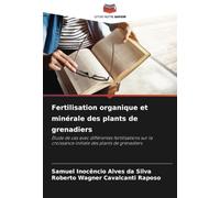 Fertilisation organique et minérale des plants de grenadiers: Étude de cas avec différentes fertilisations sur la croissance initiale des plants de grenadiers