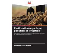 Fertilisation organique, pollution et irrigation: Interaction entre la fertilisation organique, la pollution et la quantité d'eau d'irrigation
