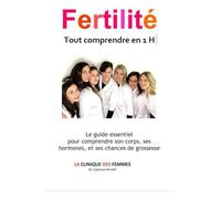 Fertilité: tout comprendre en 1H: Le guide essentiel pour comprendre son corps, ses hormones, et ses chances de grossesse