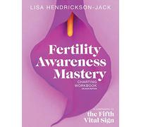 Fertility Awareness Mastery Charting Workbook: A Companion to The Fifth Vital Sign, Celsius Edition