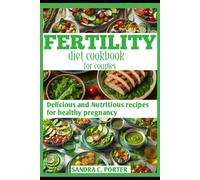 FERTILITY DIET COOKBOOK FOR COUPLES: delicious and nutritious recipes for healthy pregnancy