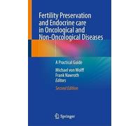 Fertility Preservation and Endocrine care in Oncological and Non-Oncological Diseases: A Practical Guide