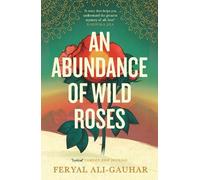 Feryal Ali-Gauhar An Abundance of Wild Roses (Tascabile)