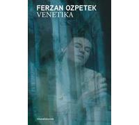 Ferzan Ozpetek. Venetika. Ediz. illustrata