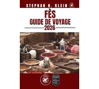 FÈS GUIDE DE VOYAGE: Explorez Fès comme un local : conseils authentiques, meilleurs endroits et excursions d'une journée