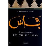 Fes, ville d'Islam. Ediz. illustrata