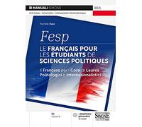 FESP: le français pour les étudiants de sciences politiques. Il francese per i corsi di laurea politologici e internazionalistici