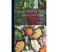 Fessenden Nott Otis Stricture of the Male Urethra (Tascabile)