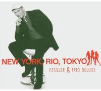 Fessler & Trio Deluxe - New York,Rio,Tokyo