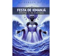 Festa de Iemanjá Guidebook 2025: Offerings to the Ocean Queen