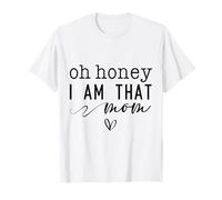 Festa della Mamma Oh Honey I Am That Mom Sassy & Cute with Heart Maglietta