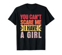 Festa della Mamma Stile retrò You Can't Scare Me I Have a Girl Maglietta