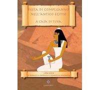 Festa di compleanno nell'Antico Egitto. A casa di Tuya