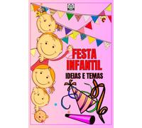 FESTA INFANTIL: IDEIAS E TEMAS: Como organizar uma festa divertida para crianças?