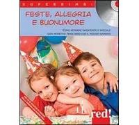Feste, allegria e buonumore. Come rendere divertente e speciale ogni momento trascorso con il nostro bambino. Con CD Audio