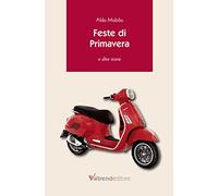 Feste di primavera. E altre storie
