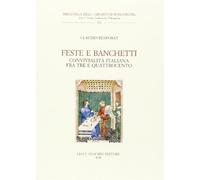 Feste e banchetti. Convivialità italiana fra Tre e Quattrocento