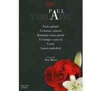 Feste galanti-La buona canzone-Romanze senza parole-Un tempo e poco fa-Carne-I poeti maledetti. Testo francese a fronte
