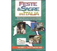 Feste & sagre in Italia. Vol. 2: Italia centro sud. Mese per mese le più belle feste tradizionali e sagre enogastronomiche dell'Italia Centro Sud