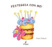 Festeggia con me! Ediz. a colori