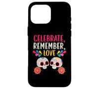 Festeggia Ricorda Amore dia de muertos Custodia per iPhone 16 Pro Max