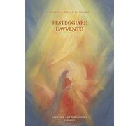 Festeggiare l'avvento. Ediz. illustrata