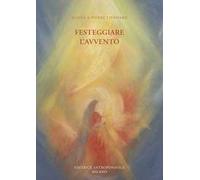 Festeggiare l'avvento. Ediz. illustrata