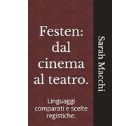 Festen: dal cinema al teatro.: Linguaggi comparati e scelte registiche.