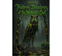 Festering Decadence of the Midnight Owl
