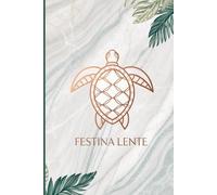 Festina Lente Journal: A Minimalist Turtle Notebook for Patience, Mindfulness & Steady Progress: Elegant Personal Growth Planner with Inspiring Latin ... Calm Design for Focus, Balance & Productivity