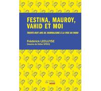 Festina, Mauroy, Vahid et moi: Trente-huit ans de journalisme à La Voix du Nord