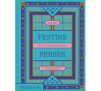 Festins Perses: A la table d'une famille iranienne