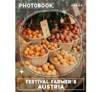 Festival Farmer's Austria Photo Book: Explore Vibrant Celebrations Through 40 Stunning Images Of Farmers' Festivals In Austria
