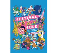 Festival Folk: An Atlas of Carnival Customs and Costumes: An Atlas of Radical Festivals and Costumes around the World