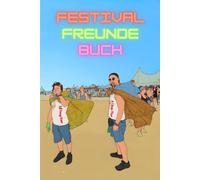 FESTIVAL FREUNDE BUCH - Das Festival MUST HAVE zum Ausfüllen für Erwachsene: Lustiges Freundebuch für Erwachsene - dein kreatives Festival Gadget und ... zum Eintragen, Lachen und Erinnern.