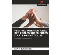 FESTIVAL INTERNATIONAL DES ECOLES SUPERIEURES D'ARTS DRAMATIQUES :: CHALLENGES AND PROSPECTS
