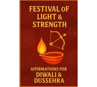 Festival of Light & Strength: Affirmations for Diwali & Dussehra