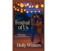 Festival of Us: A Queer Bucket List, a Second Chance, and a Year of Falling Back in Love