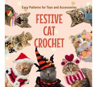 Festive Cat Crochet: Easy Patterns for Toys and Accessories