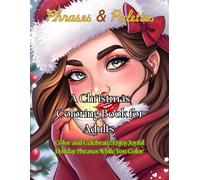 "Festive Cheer: A Christmas Coloring Book for Adults: includes Affirmations and Joyful Holiday Phrases" Color and Celebrate: Enjoy Joyful Holiday ... suitable for women and teen girls the most